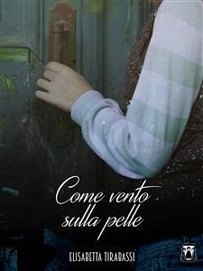 Come vento sulla pelle (eBook, ePUB) - Tirabassi, Elisabetta