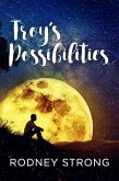 Troy's Possibilities: Nothing Is Straightforward When Anything Is Possible (eBook, ePUB)