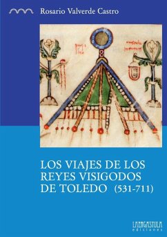 Los viajes de los reyes visigodos de Toledo, 531-711 - Valverde Castro, María R.