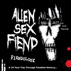 Fiendology ~ A 35 Year Trip Through Fiendish Histo - Alien Sex Fiend