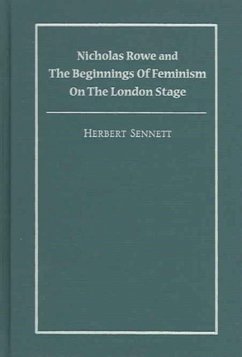 Nicholas Rowe and the Beginnings of Feminism on the London Stage - Sennett, Herbert
