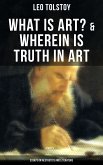 Tolstoy: What is Art? & Wherein is Truth in Art (Essays on Aesthetics and Literature) (eBook, ePUB)