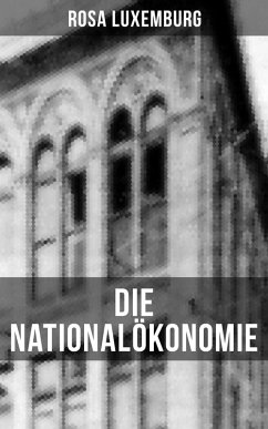 Die Nationalökonomie (eBook, ePUB) - Luxemburg, Rosa