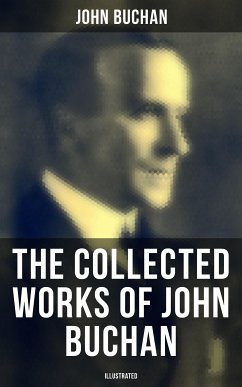 The Collected Works of John Buchan (Illustrated) (eBook, ePUB) - Buchan, John