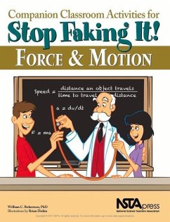 Companion Classroom Activities for Stop Faking It! Force and Motion - Robertson, William C.