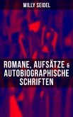 Willy Seidel: Romane, Aufsätze & Autobiographische Schriften (eBook, ePUB)