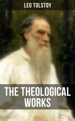 The Theological Works of Leo Tolstoy (eBook, ePUB) - Tolstoy, Leo