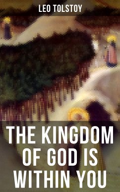 THE KINGDOM OF GOD IS WITHIN YOU (eBook, ePUB) - Tolstoy, Leo