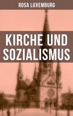 Rosa Luxemburg: Kirche und Sozialismus (eBook, ePUB) - Luxemburg, Rosa