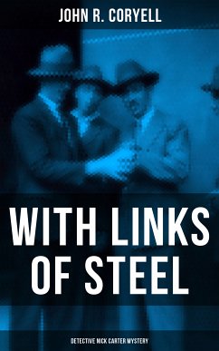 WITH LINKS OF STEEL (Detective Nick Carter Mystery) (eBook, ePUB) - Coryell, John R.