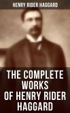 The Complete Works of Henry Rider Haggard (eBook, ePUB)