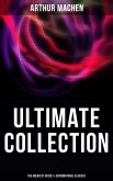 Arthur Machen - Ultimate Collection: The Greatest Occult & Supernatural Classics (eBook, ePUB)