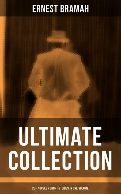 Ernest Bramah - Ultimate Collection: 20+ Novels & Short Stories in One Volume (eBook, ePUB) - Bramah, Ernest