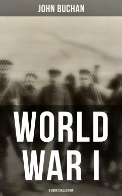 World War I - 9 Book Collection (eBook, ePUB) - Buchan, John