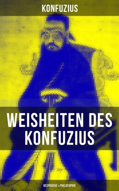 Weisheiten des Konfuzius: Gespräche & Philosophie (eBook, ePUB) - Konfuzius