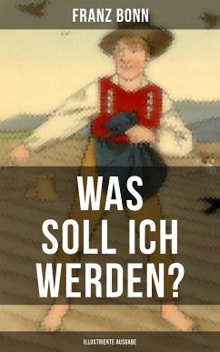 Was soll ich werden? (Illustrierte Ausgabe) (eBook, ePUB) - Bonn, Franz