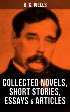 H. G. Wells: Collected Novels, Short Stories, Essays & Articles (eBook, ePUB) - Wells, H. G.