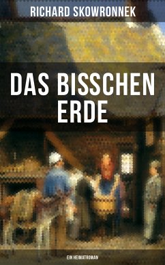 Das bißchen Erde (Ein Heimatroman) (eBook, ePUB) - Skowronnek, Richard