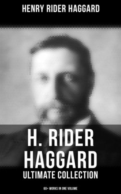 Cover H. Rider Haggard - Ultimate Collection: 60+ Works in One Volume (eBook, ePUB)