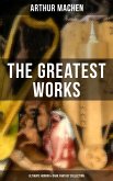 The Greatest Works of Arthur Machen - Ultimate Horror & Dark Fantasy Collection (eBook, ePUB)