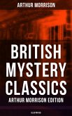 British Mystery Classics - Arthur Morrison Edition (Illustrated) (eBook, ePUB)