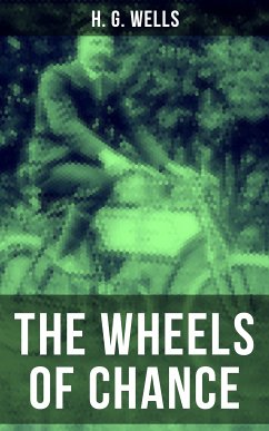 The Wheels of Chance (eBook, ePUB) - Wells, H. G.