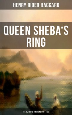 Queen Sheba's Ring - The Ultimate Treasure Hunt Tale (eBook, ePUB) - Haggard, Henry Rider