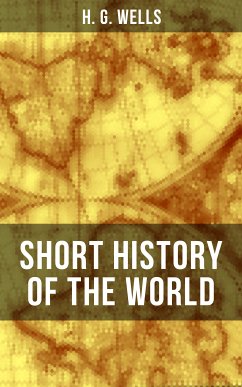 H. G. Wells' Short History of The World (eBook, ePUB) - Wells, H. G.
