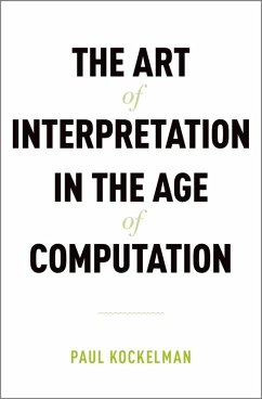 The Art of Interpretation in the Age of Computation (eBook, ePUB) - Kockelman, Paul