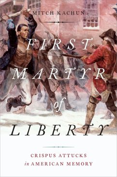 First Martyr of Liberty (eBook, ePUB) - Kachun, Mitch