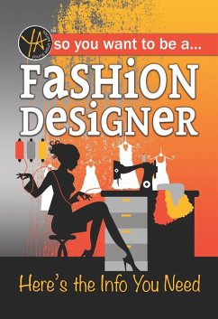 So You Want To ... Be a Fashion Designer (eBook, ePUB) - McGinnes, Lisa