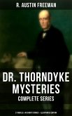 Dr. Thorndyke Mysteries – Complete Series: 21 Novels & 40 Short Stories (Illustrated Edition) (eBook, ePUB)