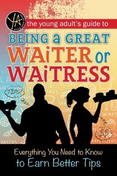 The Young Adult's Guide to Being a Great Waiter and Waitress (eBook, ePUB) - Atlantic Publishing Editorial Staff