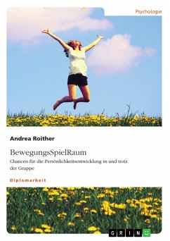BewegungsSpielRaum. Chancen für die Persönlichkeitsentwicklung in und trotz der Gruppe (eBook, PDF) - Roither, Andrea