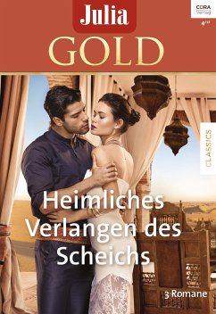 Heimliches Verlangen des Scheichs / Julia Gold Bd.75 (eBook, ePUB) - Sellers, Alexandra; Kendrick, Sharon; Wood, Sara
