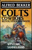 Colts, Cowboys, Revolverschwinger (eBook, ePUB)
