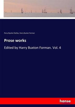 Prose works - Shelley, Percy Bysshe;Forman, Harry B.