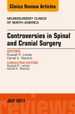 Controversies in Spinal and Cranial Surgery, An Issue of Neurosurgery Clinics of North America (eBook, ePUB)