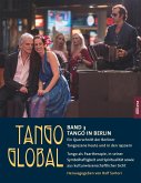 Tango global. Band 3: Tango in Berlin. Ein Querschnitt der Berliner Tangoszene heute und in den 1920ern
