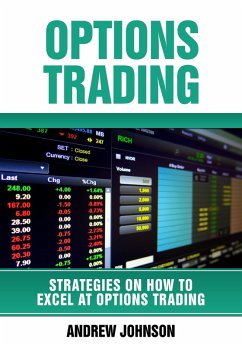 Options Trading: How To Excel At Options Trading (Strategies On How To Excel At Trading, #2) (eBook, ePUB) - Johnson, Andrew