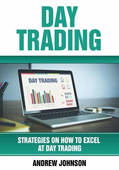Day Trading: Strategies on How to Excel at Day Trading (Strategies On How To Excel At Trading, #1) (eBook, ePUB) - Johnson, Andrew