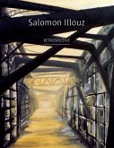 Salomon Illouz Retrospective