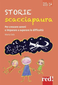 Storie scacciapaura. Per crescere sereni e imparare a superare le difficoltà - Sala, Marta