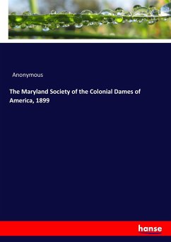 The Maryland Society of the Colonial Dames of America, 1899 - Anonymous