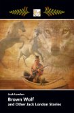 BROWN WOLF and Other Jack London Stories (eBook, ePUB)