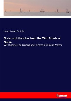 Notes and Sketches from the Wild Coasts of Nipon - St. John, Henry Craven