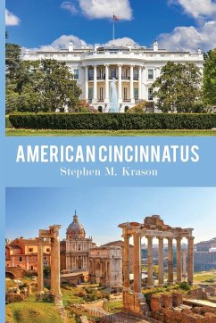 American Cincinnatus - Krason, Stephen M.