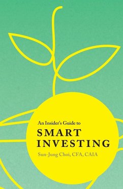 An Insider's Guide to Smart Investing - Choi, Sun-Jung