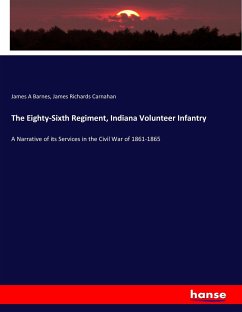 The Eighty-Sixth Regiment, Indiana Volunteer Infantry - Barnes, James A; Carnahan, James Richards