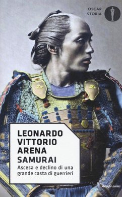Samurai. Ascesa e declino di una grande casta di guerrieri - Arena, Leonardo V. Samurai. Ascesa e declino di una grande casta di guerrieri - Arena, Leonardo V.